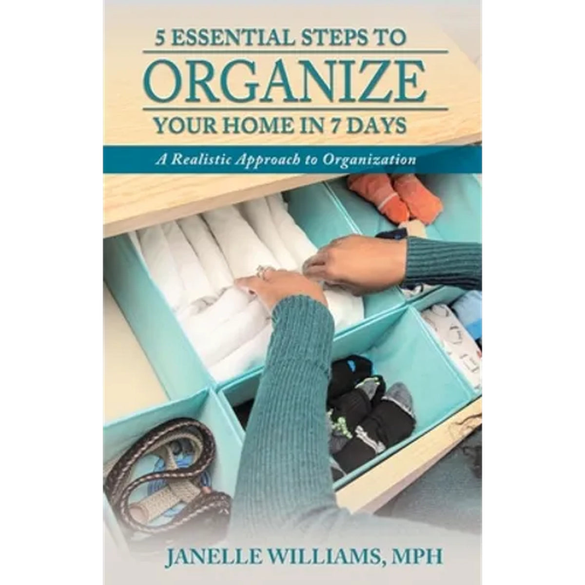 5 Essential Steps to Organize Your Home in 7 Days (Paperback)