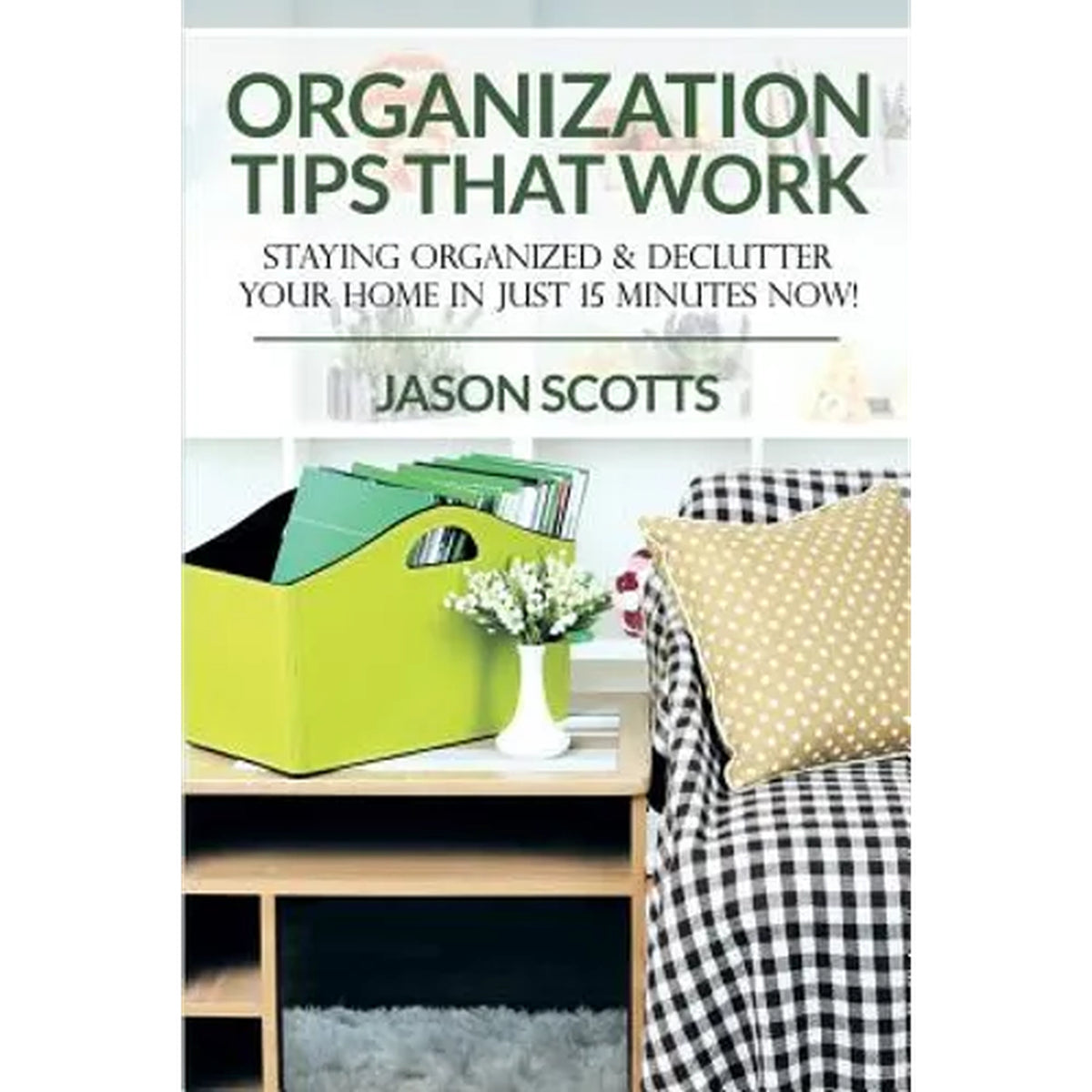 Organization Tips That Work: Declutter Your Home (Paperback)